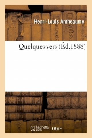 Knjiga Quelques Vers Henri-Louis Antheaume