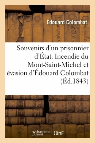 Книга Souvenirs d'un prisonnier d'Etat. Incendie du Mont-Saint-Michel, 28 novembre 1834 Édouard Colombat