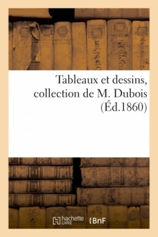 Βιβλίο Tableaux Et Dessins, Collection de M. DuBois Francis Petit