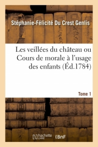 Carte Les Veillees Du Chateau Ou Cours de Morale A l'Usage Des Enfants Stéphanie-Félicité Du Crest Genlis