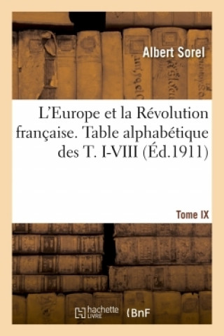 Kniha L'Europe Et La Revolution Francaise. Table Alphabetique Des T. I-VIII Albert Sorel