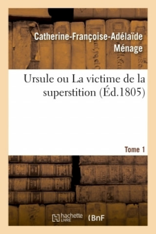 Knjiga Ursule, Ou La Victime de la Superstition Catherine-Françoise-Adélaïde Ménage de Saint-Venant