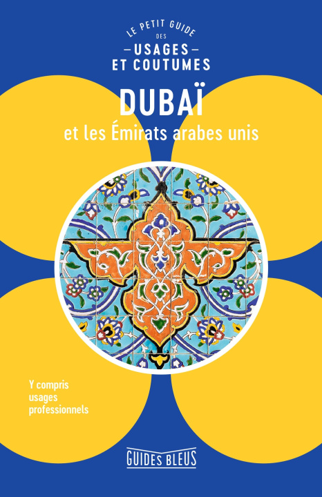 Könyv Dubaï et les Emirats arabes unis : le petit guide des usages et coutumes 