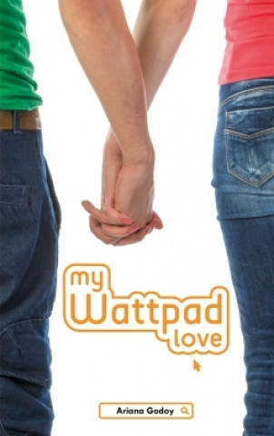 Kniha My wattpad love - Par l'autrice de "A travers ma fenêtre" Ariana Godoy