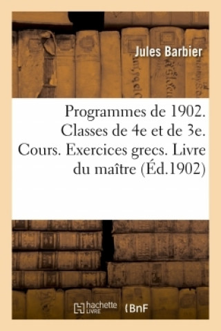 Kniha Programmes de 1902. Classes de 4e Et de 3e. Cours Riemann Et Goelzer Jules Barbier