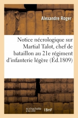 Książka Notice Necrologique Sur Martial Talot, Chef de Bataillon Au 21e Regiment d'Infanterie Legere ROGER-A