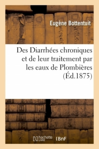 Książka Des Diarrhees Chroniques Et de Leur Traitement Par Les Eaux de Plombieres BOTTENTUIT-E