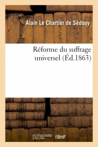 Knjiga Reforme Du Suffrage Universel Le Chartier de Sédouy
