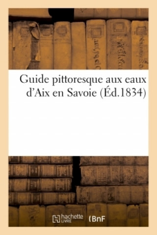 Kniha Guide Pittoresque Aux Eaux d'Aix En Savoie Audin