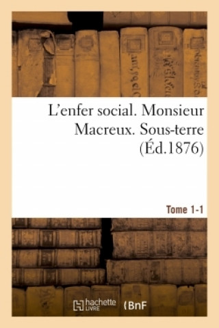 Kniha L'Enfer Social, Monsieur Macreux, Sous-Terre Tome 1-1 