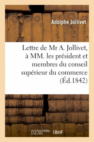 Carte Lettre de MR A. Jollivet, A MM. Les President Et Membres Du Conseil Superieur Du Commerce Adolphe Jollivet