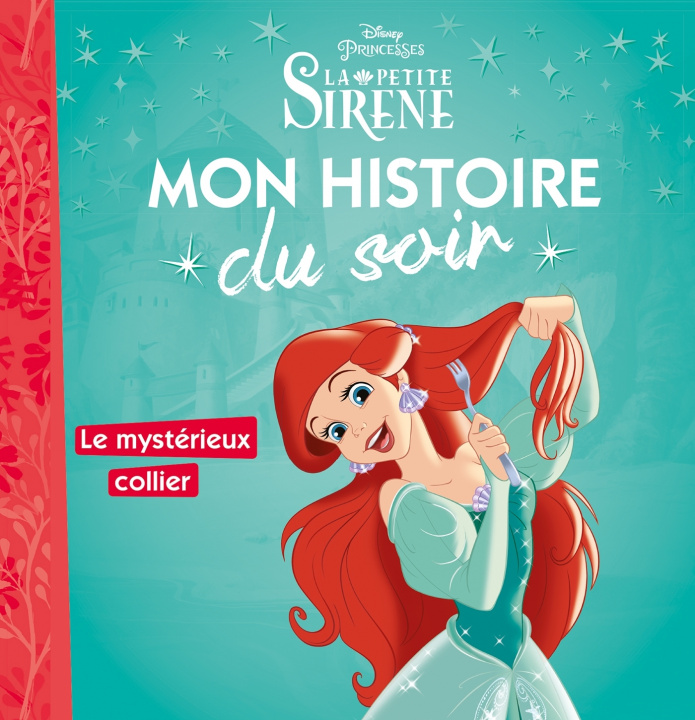 Book LA PETITE SIRÈNE - Mon Histoire du Soir - Ariel et le mystérieux collier - Disney Princesses 