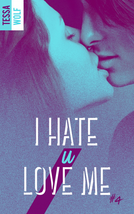 Книга I hate u love me 4 Tessa Wolf