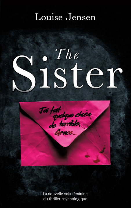 Книга The sister : un nouveau thriller psychologique féminin dont le suspense tient jusqu'à la fin Louise Jensen
