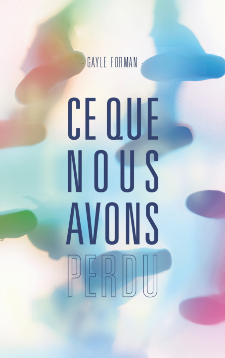 Boek Ce que nous avons perdu Gayle Forman