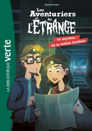 Könyv Les aventuriers de l'étrange 02 - Le mystère de la station fantôme Bertrand Puard