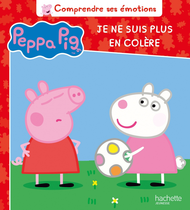 Könyv Peppa Pig - Comprendre ses émotions - Je ne suis plus en colère 