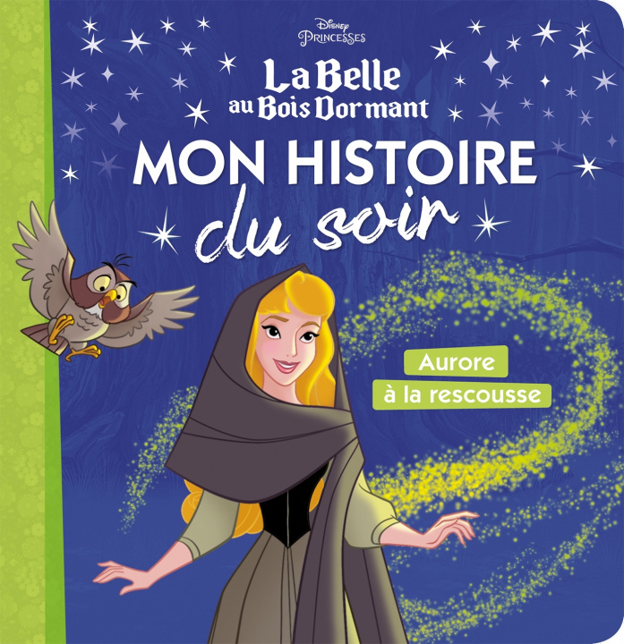Carte LA BELLE AU BOIS DORMANT - Mon Histoire du Soir - Aurore à la Rescousse - Disney Princesses 