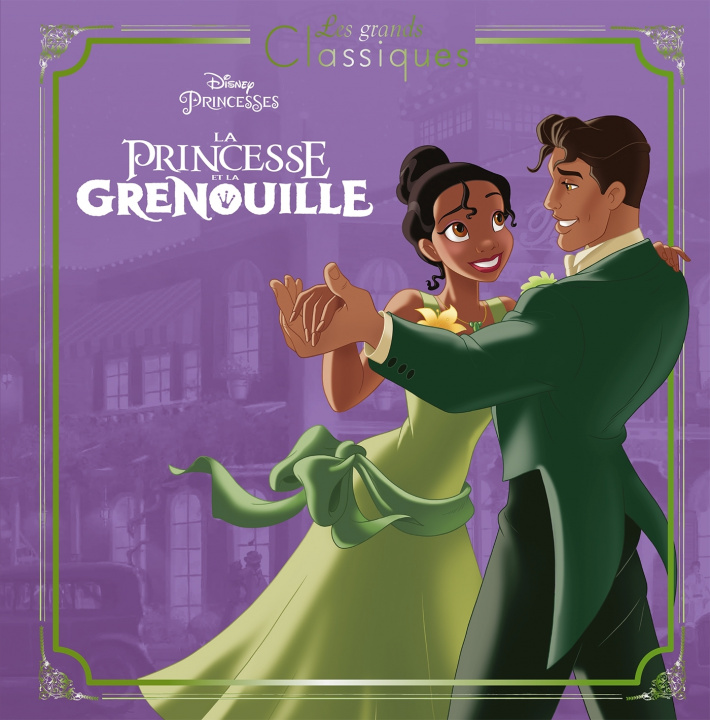 Book LA PRINCESSE ET LA GRENOUILLE - Les Grands Classiques - L'histoire du film - Disney Princesses 