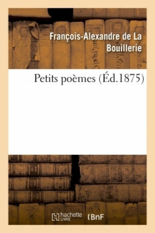 Knjiga Petits Poemes François-Alexandre de La Bouillerie