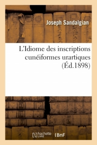 Kniha L'Idiome Des Inscriptions Cuneiformes Urartiques, Par Joseph Sandalgian Joseph Sandalgian