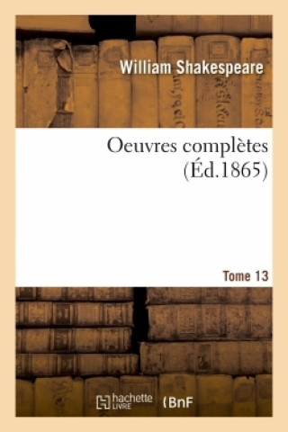 Kniha Oeuvres Completes. Tome 13 William Shakespeare