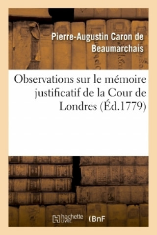Kniha Observations Sur Le Memoire Justificatif de la Cour de Londres Pierre-Augustin Caron de Beaumarchais