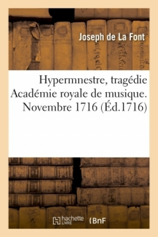 Kniha Hypermnestre, Tragedie Academie Royale de Musique. Novembre 1716. Joseph de La Font