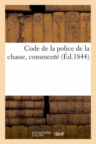 Buch Code de la Police de la Chasse, Commente 