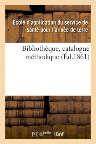 Knjiga Bibliotheque, Catalogue Methodique SANTE POUR ARMEE DE TERRE