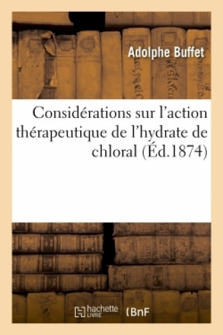 Kniha Considerations Sur l'Action Therapeutique de l'Hydrate de Chloral, A Propos de la Guerison BUFFET-A