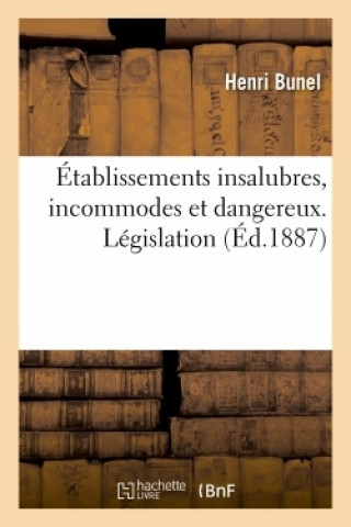 Kniha Etablissements Insalubres, Incommodes Et Dangereux. Legislation BUNEL-H
