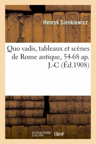 Kniha Quo Vadis, Tableaux Et Scenes de Rome Antique, 54-68 Ap. J.-C SIENKIEWICZ-H