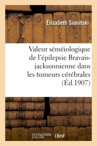 Knjiga Valeur Semeiologique de l'Epilepsie Bravais-Jacksonnienne Dans Les Tumeurs Cerebrales SIONITSKI-E