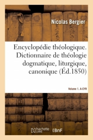 Knjiga Encyclopedie Theologique- Volume 1. A-Cyr Nicolas