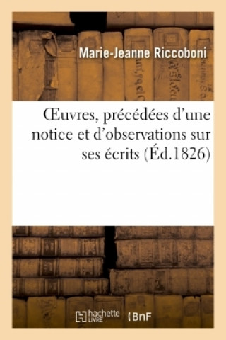 Książka Oeuvres, Precedees d'Une Notice Et d'Observations Sur Ses Ecrits Marie-Jeanne Riccoboni