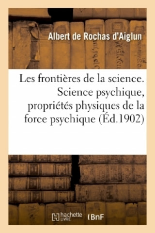 Kniha Les Frontieres de la Science. l'Etat Actuel de la Science Psychique, Les Proprietes Physiques Albert