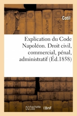 Carte Explication Du Code Napoleon. Droit Civil, Commercial, Penal, Administratif Cotil