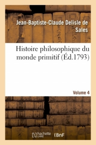 Livre Histoire Philosophique Du Monde Primitif Volume 4 Jean-Baptiste-Claude Delisle de Sales