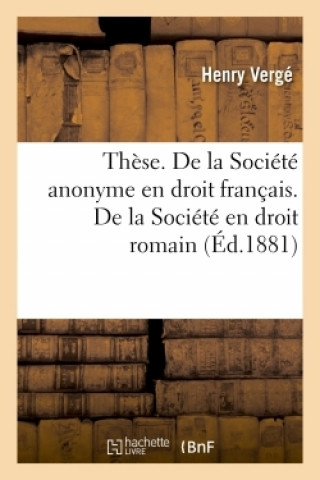 Book These. de la Societe Anonyme En Droit Francais. de la Societe En Droit Romain Henry Vergé