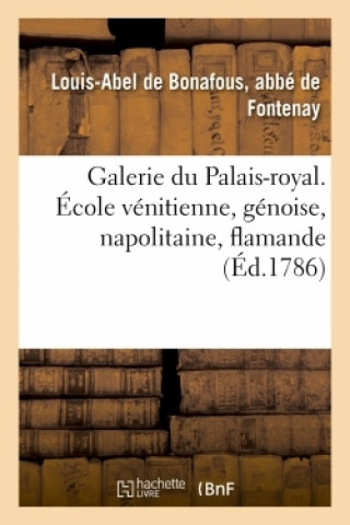 Carte Galerie Du Palais-Royal Gravee d'Apres Les Tableaux Des Differentes Ecoles Qui La Composent Louis-Abel de Bonafous