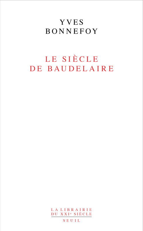 Könyv Le Siècle de Baudelaire Yves Bonnefoy