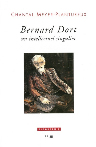 Carte Bernard Dort. Un intellectuel singulier Chantal Meyer-Plantureux