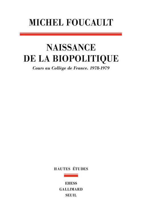 Carte La Naissance de la biopolitique. Cours au Collège de France (1978-1979) Michel Foucault