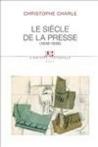 Kniha Le Siècle de la presse Christophe Charle