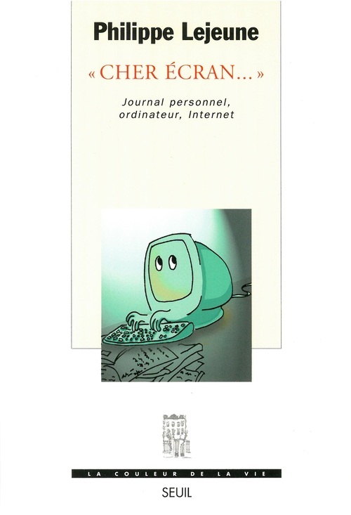 Livre Cher écran.... Journal personnel, ordinateur, Internet Philippe Lejeune