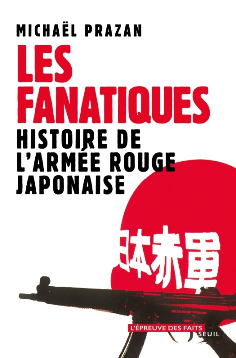 Книга Les Fanatiques. Histoire de l'Armée rouge japonaise Michaël Prazan