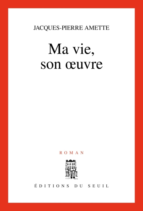 Kniha Ma vie, son oeuvre Jacques-Pierre Amette