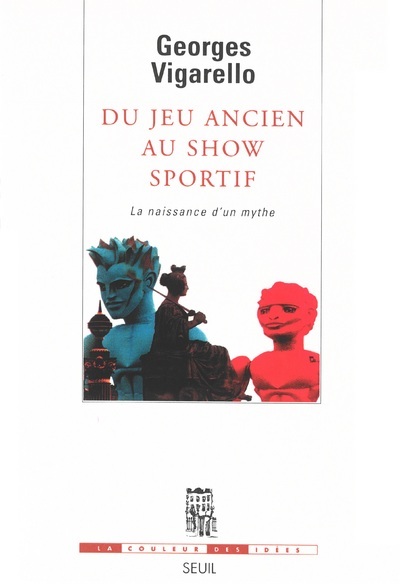 Книга Du jeu ancien au show sportif. La naissance d'un mythe Georges Vigarello