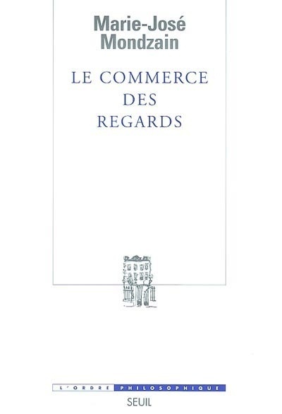 Knjiga Le Commerce des regards Marie-José Mondzain